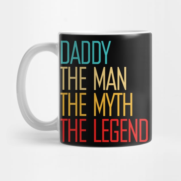 Daddy The Man The Myth The Legend by ArtGenicsByMaria